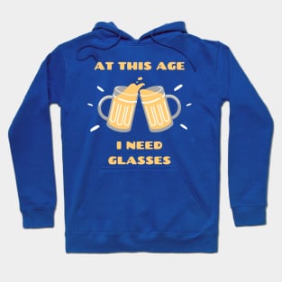 At This Age I Need Glasses Hoodie